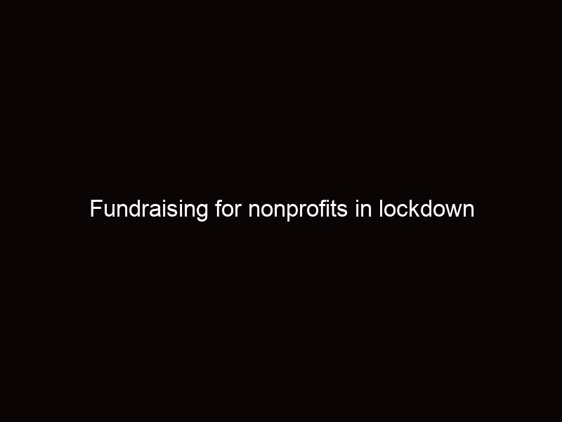 Fundraising for nonprofits in lockdown